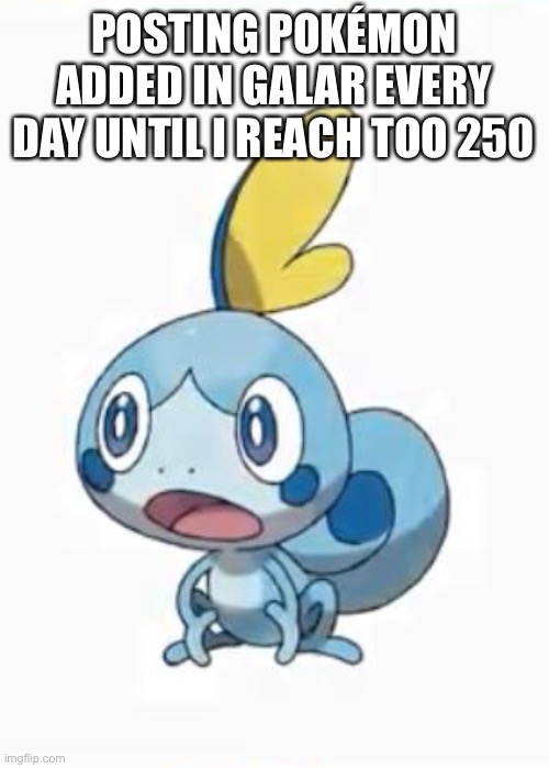 Day 7 | POSTING POKÉMON ADDED IN GALAR EVERY DAY UNTIL I REACH TOO 250 | image tagged in suprised sobble | made w/ Imgflip meme maker