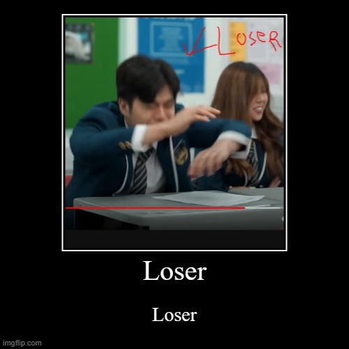 Loser | Loser | image tagged in funny,demotivationals | made w/ Imgflip demotivational maker