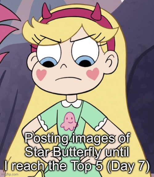 Day 7 | Posting images of Star Butterfly until I reach the Top 5 (Day 7) | image tagged in star butterfly | made w/ Imgflip meme maker