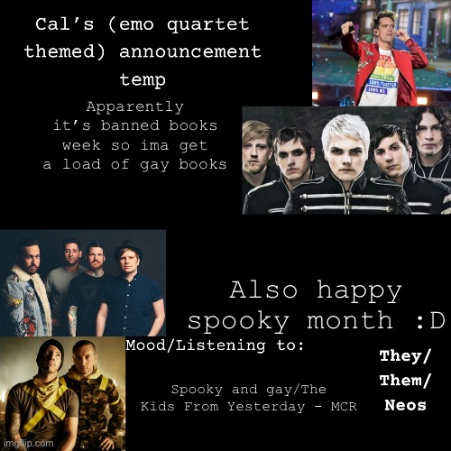 Gaaaaayyyyy | Apparently it’s banned books week so ima get a load of gay books; Also happy spooky month :D; Spooky and gay/The Kids From Yesterday - MCR | image tagged in cal's emo announcement temp,spooky month,gay | made w/ Imgflip meme maker