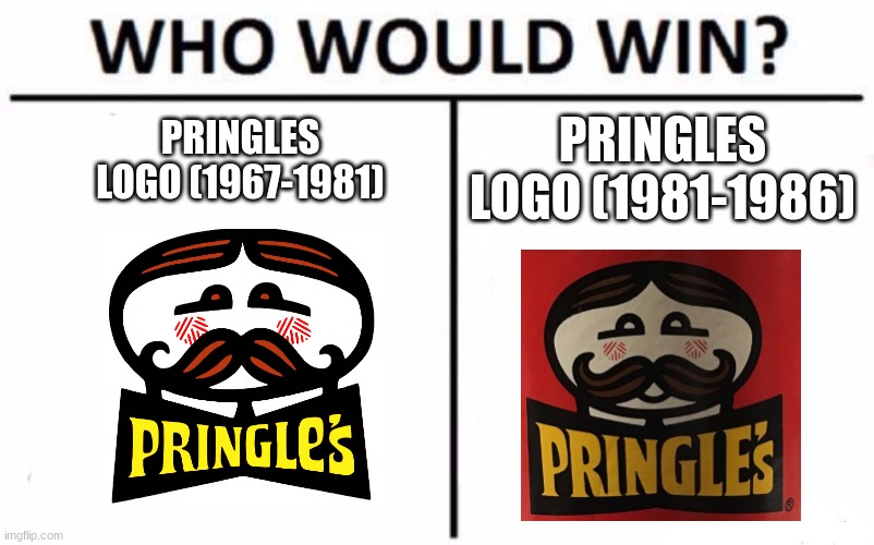 Who Would Win? | PRINGLES LOGO (1967-1981); PRINGLES LOGO (1981-1986) | image tagged in memes,who would win,pringles | made w/ Imgflip meme maker