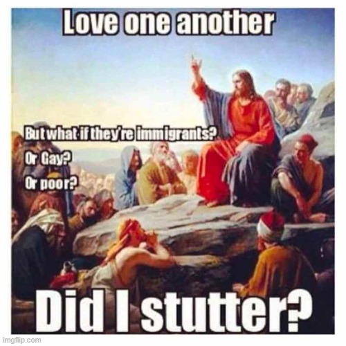 holy it's moist critical | image tagged in jesus says to love one another | made w/ Imgflip meme maker