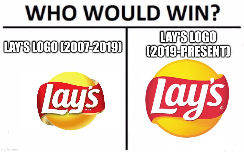 Who Would Win? | LAY'S LOGO (2007-2019); LAY'S LOGO (2019-PRESENT) | image tagged in memes,who would win,lays,lays chips | made w/ Imgflip meme maker