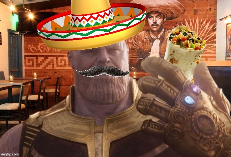 Mexican Thanos | image tagged in mexican thanos | made w/ Imgflip meme maker