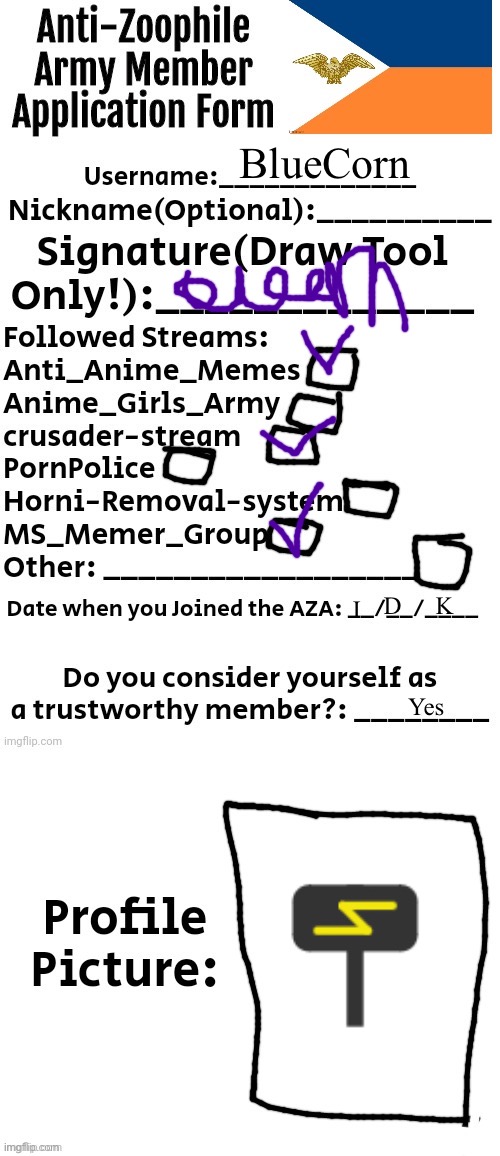 Anti-Zoophile Army Member Application Form | BlueCorn; K; D; I; Yes | image tagged in anti-zoophile army member application form | made w/ Imgflip meme maker