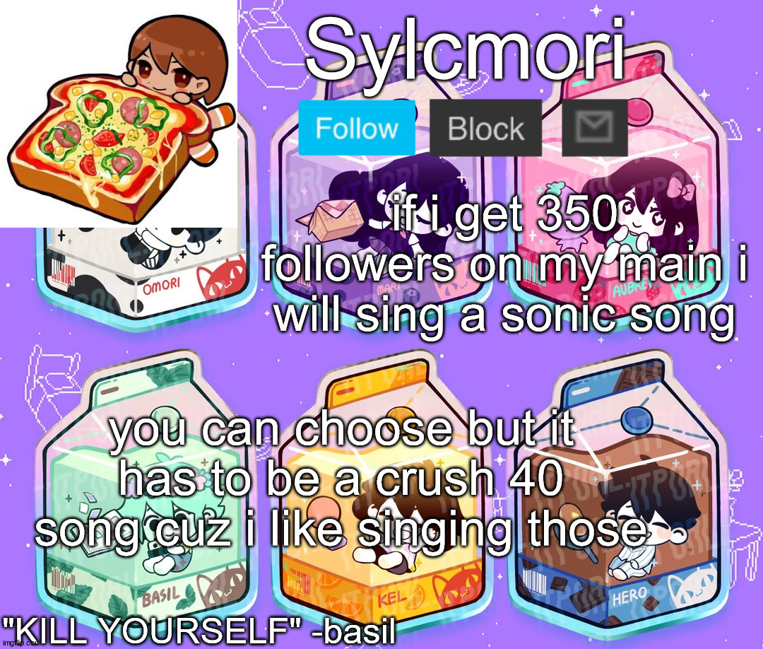 im not that bad at singing but i'm sick rn and uh bad mic quality lmao | if i get 350 followers on my main i will sing a sonic song; you can choose but it has to be a crush 40 song cuz i like singing those | image tagged in onori | made w/ Imgflip meme maker