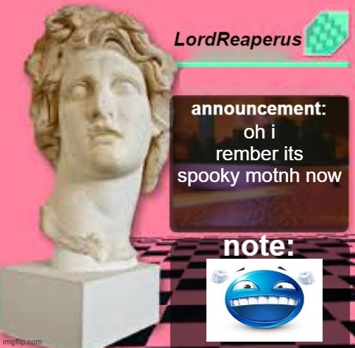 LordReaperus Floral Shoppe Template | oh i rember its spooky motnh now | image tagged in lordreaperus floral shoppe template | made w/ Imgflip meme maker