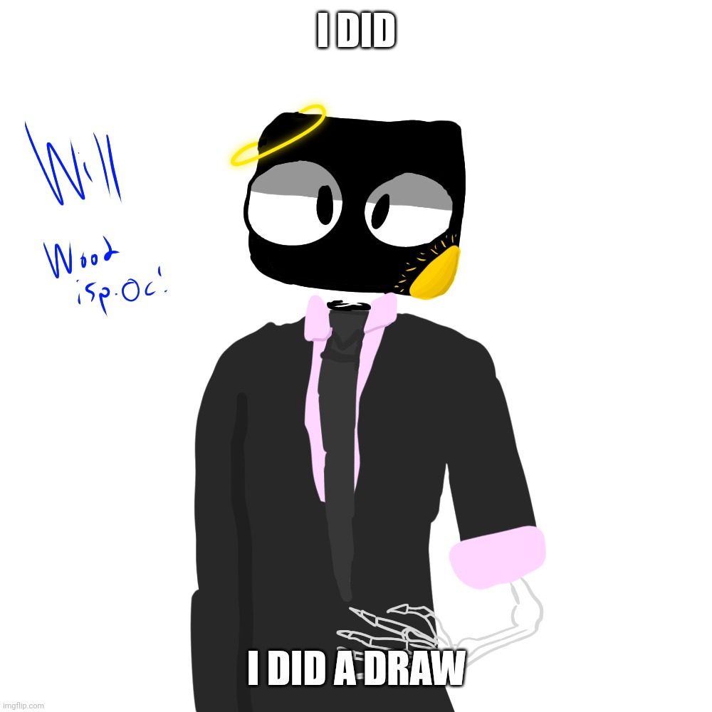 I DID; I DID A DRAW | made w/ Imgflip meme maker