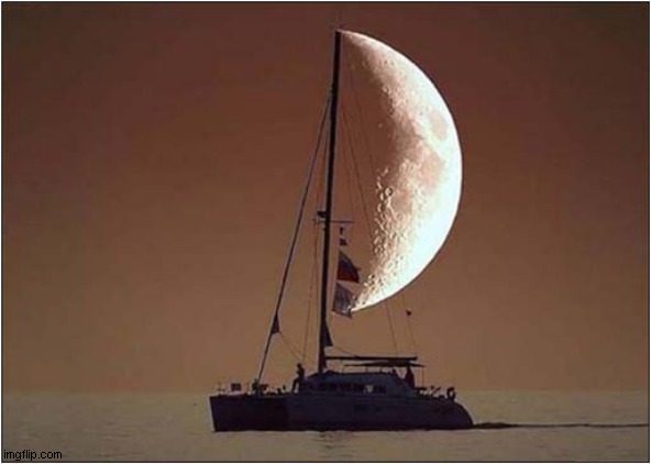 Sailing With The Moon | image tagged in sailing,moon | made w/ Imgflip meme maker
