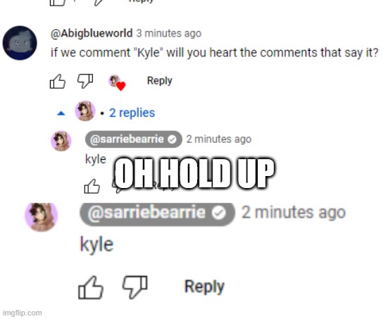 didn't expect a reply from her | OH HOLD UP | image tagged in roblox,youtube | made w/ Imgflip meme maker