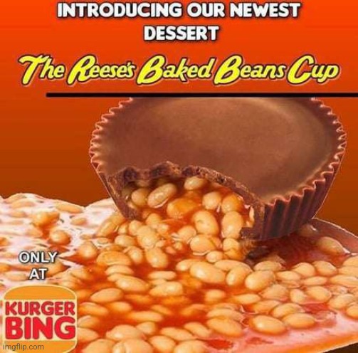 Why and who made this | image tagged in reese's,peanut butter,beans | made w/ Imgflip meme maker