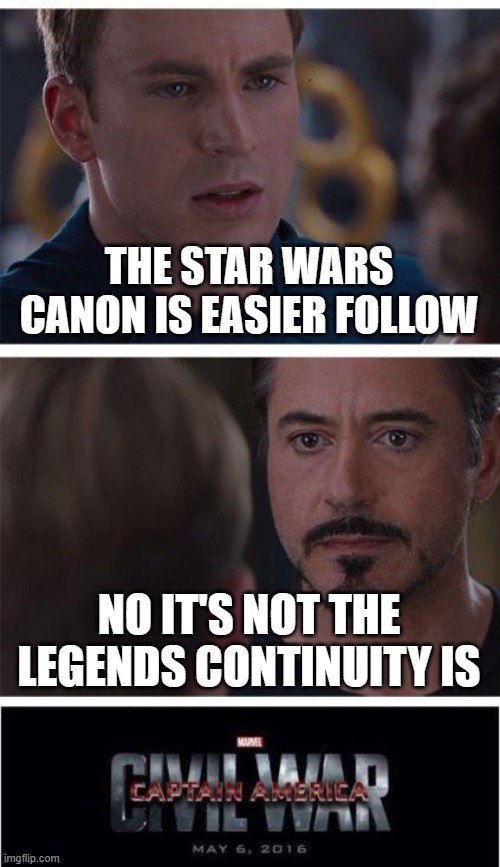 Marvel Civil War 1 Meme | THE STAR WARS CANON IS EASIER FOLLOW; NO IT'S NOT THE LEGENDS CONTINUITY IS | image tagged in memes,marvel civil war 1 | made w/ Imgflip meme maker