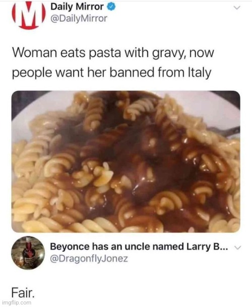 Deserved tbh | image tagged in pasta,gravy | made w/ Imgflip meme maker