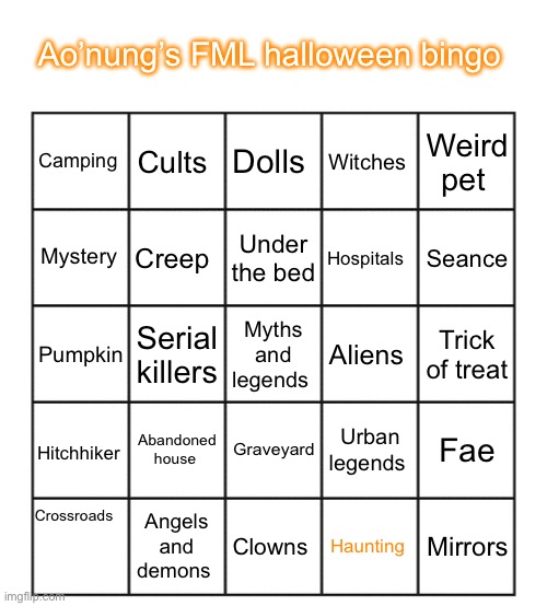 Blank five by five Bingo grid | Ao’nung’s FML halloween bingo; Cults; Dolls; Weird pet; Camping; Witches; Mystery; Creep; Under the bed; Hospitals; Seance; Serial killers; Myths and legends; Aliens; Trick of treat; Pumpkin; Abandoned house; Graveyard; Urban legends; Fae; Hitchhiker; Crossroads; Angels and demons; Clowns; Haunting; Mirrors | image tagged in blank five by five bingo grid | made w/ Imgflip meme maker