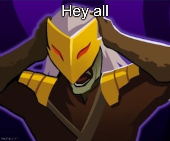 Flabbergasted Ironclad | Hey all | image tagged in flabbergasted ironclad | made w/ Imgflip meme maker