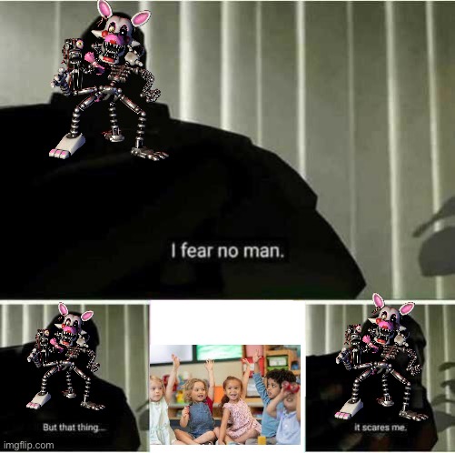 children. | image tagged in i fear no man | made w/ Imgflip meme maker