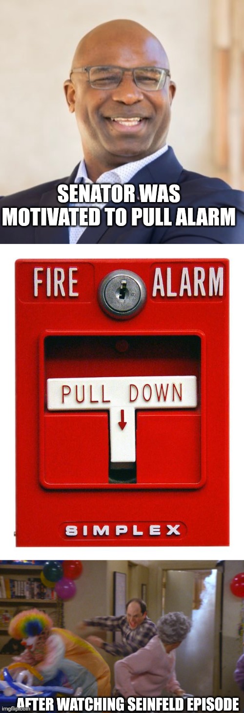 Champagne comedy | SENATOR WAS MOTIVATED TO PULL ALARM; ...AFTER WATCHING SEINFELD EPISODE | image tagged in jamaal bowman,fire alarm,george costanza fire escape | made w/ Imgflip meme maker