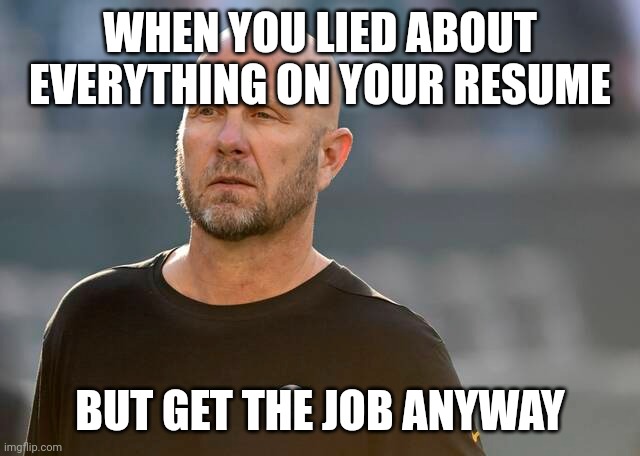 WHEN YOU LIED ABOUT EVERYTHING ON YOUR RESUME; BUT GET THE JOB ANYWAY | made w/ Imgflip meme maker