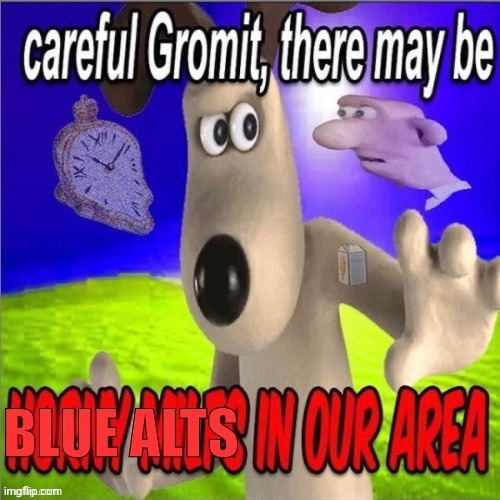 Blue Alt | image tagged in blue alt | made w/ Imgflip meme maker