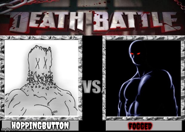 Anti furry death battle: hoppingbutton vs fogged | HOPPINGBUTTON; FOGGED | image tagged in death battle,anti furry | made w/ Imgflip meme maker