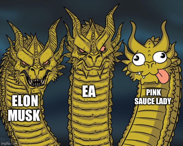 Pink sauce lady is dumber than you think | EA; PINK SAUCE LADY; ELON MUSK | image tagged in three-headed dragon | made w/ Imgflip meme maker