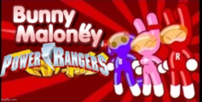 Bunny maloney power rangers | image tagged in power rangers | made w/ Imgflip meme maker