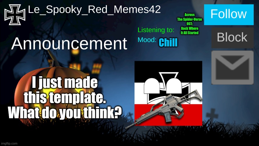 Please be gentle | Across The Spider-Verse OST: Back Where It All Started; Chill; I just made this template. What do you think? | image tagged in le_spooky_red_memes42 announcement | made w/ Imgflip meme maker
