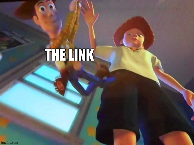 ANDY DROPPING WOODY | THE LINK | image tagged in andy dropping woody | made w/ Imgflip meme maker