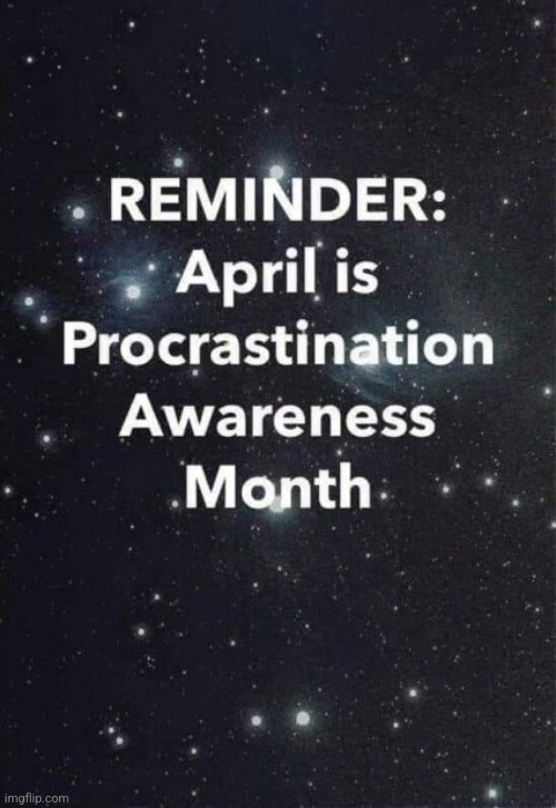 Just a reminder guys! | image tagged in april | made w/ Imgflip meme maker