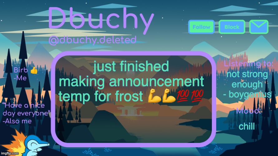 yay | just finished making announcement temp for frost 💪💪💯💯; not strong enough - boygenius; chill | image tagged in dbuchy announcement temp | made w/ Imgflip meme maker