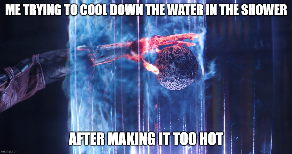 This is all too relatable. | ME TRYING TO COOL DOWN THE WATER IN THE SHOWER; AFTER MAKING IT TOO HOT | image tagged in shower,memes,relatable | made w/ Imgflip meme maker