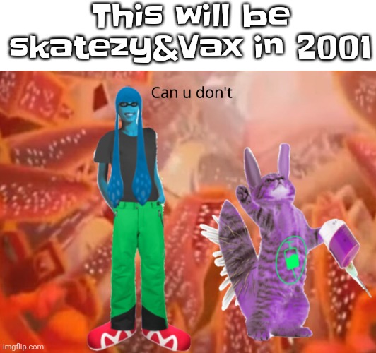 Gmae theery | This will be skatezy&Vax in 2001 | made w/ Imgflip meme maker