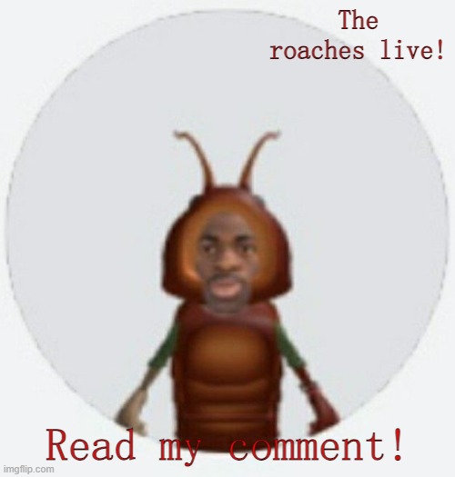 I'M BAAAAAAAACK | The roaches live! Read my comment! | image tagged in lil naz roach-x announcement temp | made w/ Imgflip meme maker