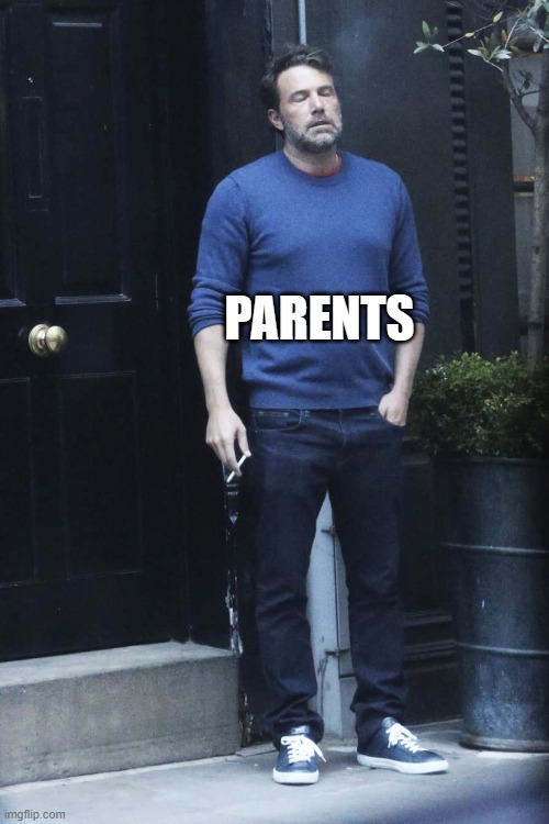 Sigh | PARENTS | image tagged in sigh | made w/ Imgflip meme maker