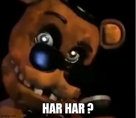 Freddy The Rock | HAR HAR ? | image tagged in freddy the rock | made w/ Imgflip meme maker