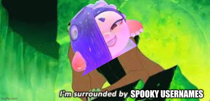 Gn chat | SPOOKY USERNAMES | made w/ Imgflip meme maker