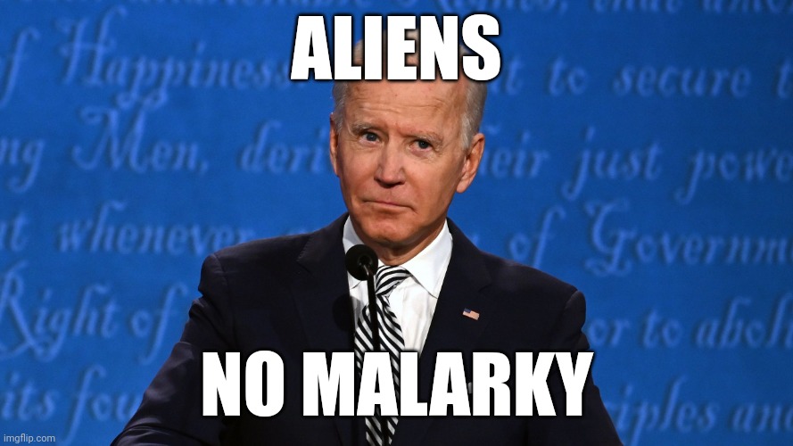 ALIENS; NO MALARKY | made w/ Imgflip meme maker