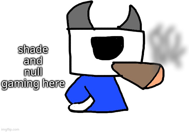 the boner men | shade and null gaming here | image tagged in shade smoking a fat blunt | made w/ Imgflip meme maker