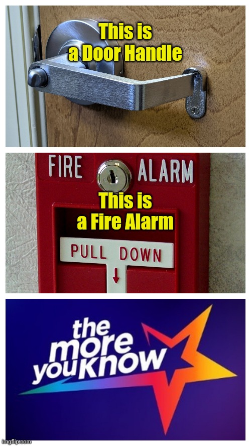 Vital PSA for Liberals: Know the Difference! | This is a Door Handle; This is a Fire Alarm | made w/ Imgflip meme maker
