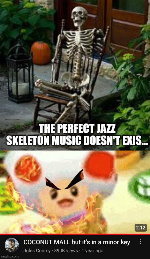 Tell me otherwise | THE PERFECT JAZZ SKELETON MUSIC DOESN'T EXIS... | image tagged in skeleton in chair | made w/ Imgflip meme maker