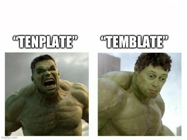 Angry Hulk | “TENPLATE” “TEMBLATE” | image tagged in angry hulk | made w/ Imgflip meme maker