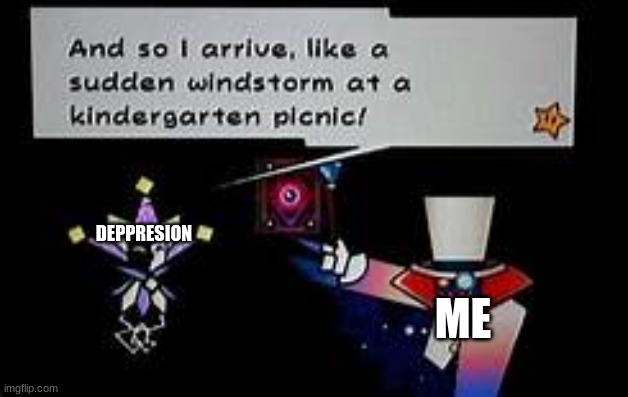 Comment if you know this game | DEPPRESION; ME | image tagged in dimentio and so i arrive | made w/ Imgflip meme maker