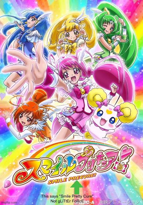 This says "Smile Pretty Cure"
Not gLiTtEr FoRcE | made w/ Imgflip meme maker