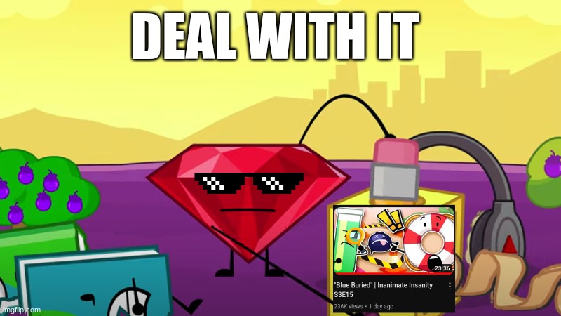 ruby | DEAL WITH IT | image tagged in bfdi | made w/ Imgflip meme maker