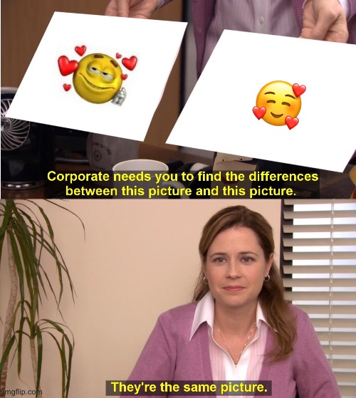 @pot | 🥰 | image tagged in memes,they're the same picture | made w/ Imgflip meme maker
