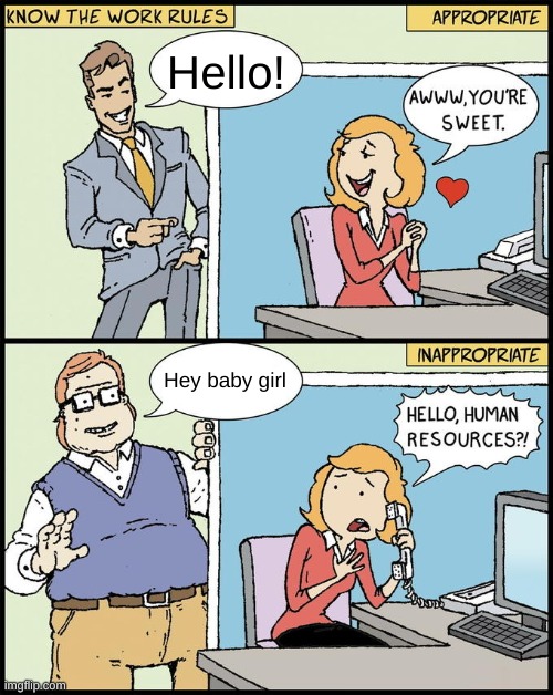 Greeting a girl in roblox | Hello! Hey baby girl | image tagged in hello human resources | made w/ Imgflip meme maker