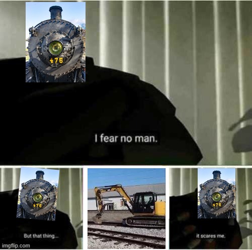 "Luckily, no one was hurt." ~some talking train show narrator | image tagged in i fear no man,train,railroad,railfan,foamer,excavator | made w/ Imgflip meme maker