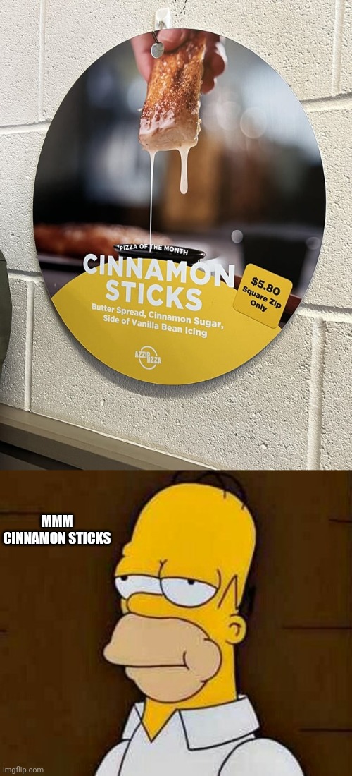 Not pizza | MMM
CINNAMON STICKS | image tagged in homer mmmm,pizza,cinnamon sticks,you had one job,memes,fails | made w/ Imgflip meme maker
