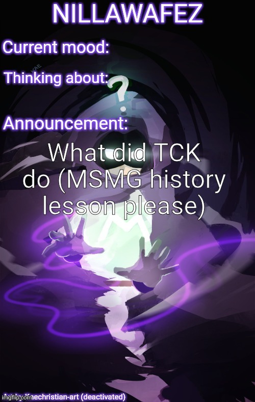What did TCK do (MSMG history lesson please) | made w/ Imgflip meme maker
