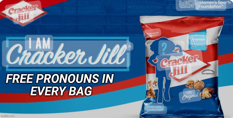 FREE PRONOUNS IN 
EVERY BAG | image tagged in cracker,gender,feminism | made w/ Imgflip meme maker